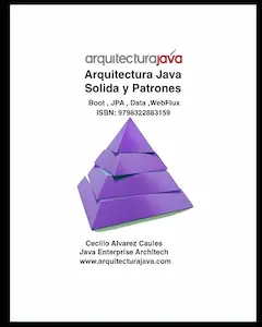 Ver libro Arquitectura Java Sólida y Patrones, de Don Cecilio Manuel Alvarez Caules